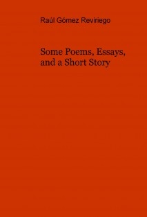 Some Poems, Essays, and a Short Story