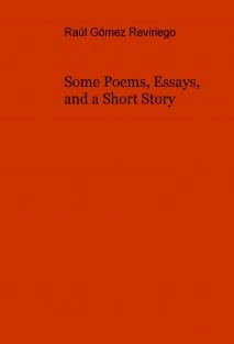 Some Poems, Essays, and a Short Story