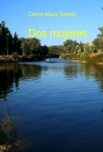 Libro Dos mujeres, autor Carlos Maza Gómez