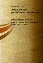 Libro Apicultura para pequeños emprendedores, autor Fabián Oscar Rodríguez
