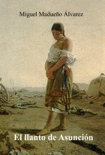 Libro El llanto de Asunción, autor Miguel Madueño Álvarez