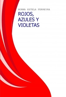 ROJOS, AZULES Y VIOLETAS