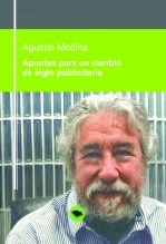 Libro Apuntes para un cambio de siglo publicitario, autor Agustín Medina