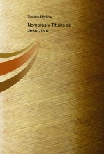 Libro Nombres y Titulos de Jesucristo, autor Timoteo Modrow