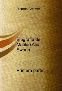 Biografía de Matilde Alba Swann Primera parte