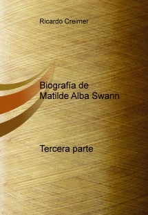 Biografía de Matilde Alba Swann Tercera parte