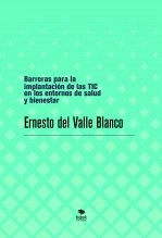 Libro Barreras para la implantación de las TIC en los entornos de salud y bienestar, autor Ernesto del Valle Blanco