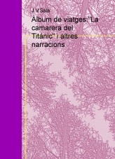 Àlbum de viatges:"La camarera del Titánic" i altres narracions