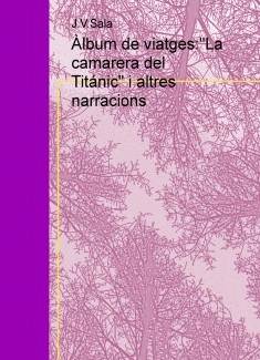 Àlbum de viatges:"La camarera del Titánic" i altres narracions