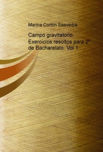 Campo gravitatorio. Exercicios resoltos para 2º de Bacharelato. Vol 1