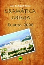Libro Gramática Griega. El blog. 2008, autor Ana de Miguel García