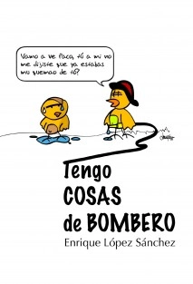 Tengo cosas de bombero