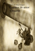 Libro Cuentos de amor y muerte (ed. 15x21), autor Jose Luis Arias Vazquez