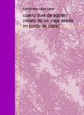 Libro cuatro días de agosto (relato de un viaje desde mi punto de vista), autor dante63