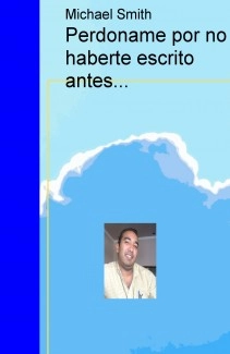 Perdoname por no haberte escrito antes...