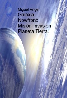 Galaxia Nowfront: Misión-Invasión Planeta Tierra.