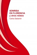 Libro SONRISA EN FLORENCIA y otros relatos, autor Carlos Sabarich