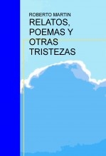 RELATOS, POEMAS Y OTRAS TRISTEZAS