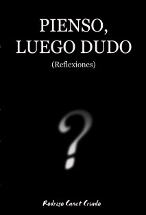 Pienso, luego dudo (reflexiones)