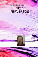 Libro TIEMPOS PERVERSOS, autor xardonmarofer