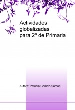 Libro Actividades globalizadas para 2º de primaria, autor Patricia Gómez Alarcón