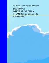 LOS MAYAS ORIGINARIOS DE LA ATLANTIDA apuntes de la conferencia