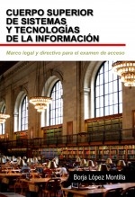 Libro Marco Legal y Directivo del Cuerpo Superior de Sistemas y Tecnologías, autor Borja López Montilla