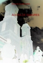 Libro ÁGORA DE SANGRES, autor Eduardo Duarte Yañez