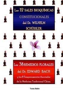 Bioquímica Terapeutica Molecular. 12 Sales de Schüssler, y 38 Remedios Florales.