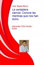 Libro La verdadera ciencia. Conoce las mentiras que nos han dicho, autor Alexander Ortiz Ocaña