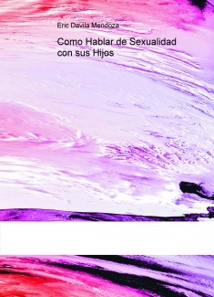 Como Hablar de Sexualidad con sus Hijos