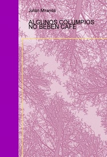 ALGUNOS COLUMPIOS NO BEBEN CAFÉ