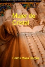 Libro Mujer de Cristal, autor Carlos Maza Gómez