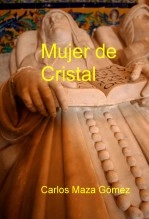 Libro Mujer de Cristal, autor Carlos Maza Gómez