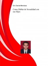 Libro Como Hablar de Sexualidad con sus Hijos, autor ERIC DAVILA MENDOZA