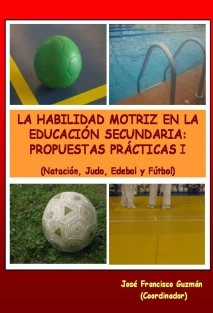 LA HABILIDAD MOTRIZ EN LA EDUCACIÓN SECUNDARIA: PROPUESTAS PRÁCTICAS I
