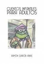 Libro CUENTOS INFANTILES PARA ADULTOS (BLANCO Y NEGRO), autor Ramón García Arias
