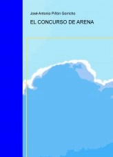 Libro EL CONCURSO DE ARENA, autor José Antonio Piñón Gorricho