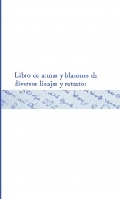 Libro Libro de armas y blasones de diversos linajes y retratos, autor Biblioteca Nacional de España BNE