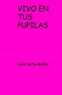 VIVO EN TUS PUPILAS