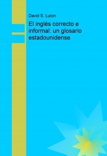 El inglés correcto e informal: un glosario estadounidense