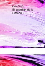 Libro El guardián de la Historia, autor Pablo Fergó