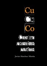 Libro Cu Cu Co Cuatro cuentos cortos, autor Javier Sánchez