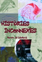 Libro Històries inconnexes, autor Ramon de Calasanz Reig