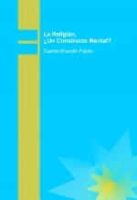 Libro La Religión, ¿Un Constructo Mental?, autor Camilo Brandín Feijoo