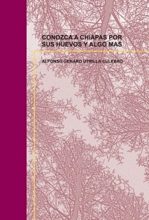 CONOZCA A CHIAPAS POR SUS HUEVOS Y ALGO MAS