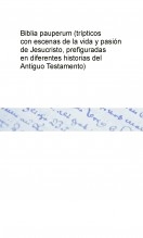 Libro Biblia pauperum (trípticos con escenas de la vida y pasión de Jesucristo, prefiguradas en diferentes historias del Antiguo Testamento), autor Biblioteca Nacional de España BNE