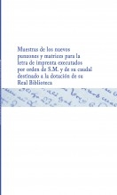 Libro Muestras de los nuevos punzones y matrices para la letra de imprenta executados por orden de S.M. y de su caudal destinado a la dotación de su Real Biblioteca, autor Biblioteca Nacional de España BNE