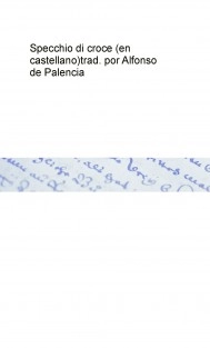 Specchio di croce (en castellano) trad. por Alfonso de Palencia