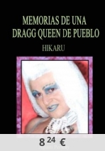 Memorias de una Dragg Queen de pueblo Hikaru
